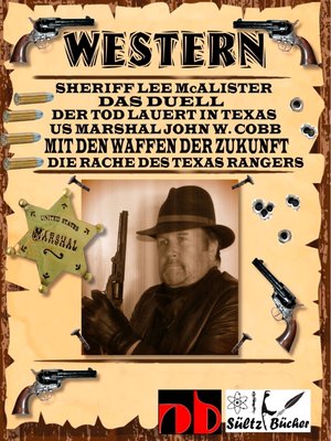 cover image of WESTERN--Sheriff Lee McAlister in DAS DUELL--US Marshal John W. Cobb in MIT DEN WAFFEN DER ZUKUNFT--Die Rache des Texas Rangers, sowie Der Tod lauert in Texas
